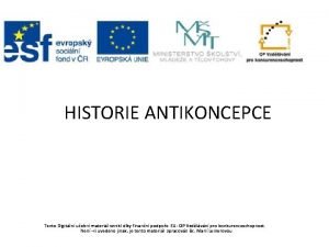 HISTORIE ANTIKONCEPCE Tento Digitln uebn materil vznikl dky