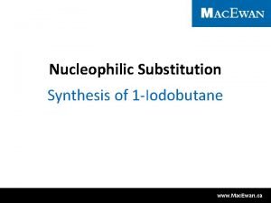 Nucleophilic Substitution Synthesis of 1 Iodobutane www Mac