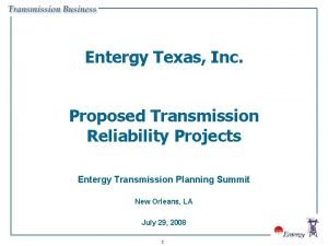Entergy Texas Inc Proposed Transmission Reliability Projects Entergy