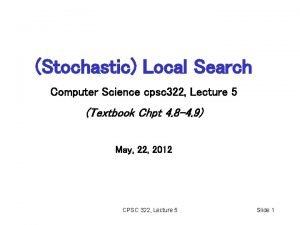 Stochastic Local Search Computer Science cpsc 322 Lecture