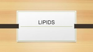 LIPIDS 3 4 What Are Lipids Lipids are