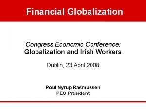 Financial Globalization Financial Globalizatio Congress Economic Conference Globalization