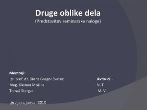 Druge oblike dela Predstavitev seminarske naloge Mentorji Izr