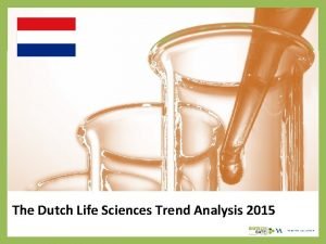 The Dutch Life Sciences Trend Analysis 2015 About