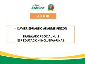 AUTOR DAVIER EDUARDO ADARME PINZN TRABAJADOR SOCIAL UIS