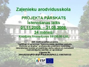 Zaenieku arodvidusskola PROJEKTA PRSKATS stenoanas laiks 01 11