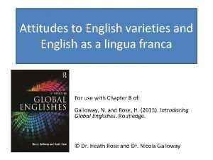 Attitudes to English varieties and English as a