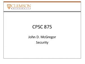 CPSC 875 John D Mc Gregor Security Write