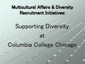 Multicultural Affairs Diversity Recruitment Initiatives Supporting Diversity at