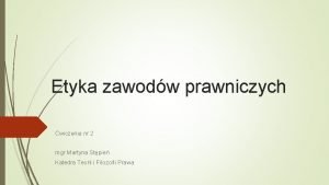 Etyka zawodw prawniczych wiczenia nr 2 mgr Martyna