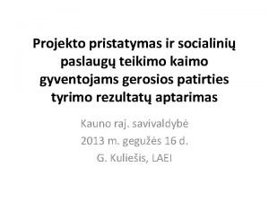 Projekto pristatymas ir socialini paslaug teikimo kaimo gyventojams