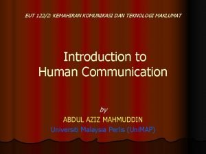 EUT 1222 KEMAHIRAN KOMUNIKASI DAN TEKNOLOGI MAKLUMAT Introduction