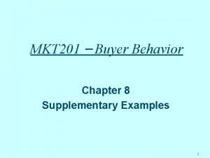 MKT 201 Buyer Behavior Chapter 8 Supplementary Examples