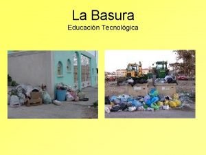 La Basura Educacin Tecnolgica Definicin La basura es