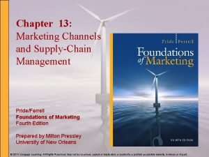 Chapter 13 Marketing Channels and SupplyChain Management PrideFerrell