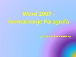 Word 2007 Formatiranje Paragrafa AUTOR VOROVI MIRJANA Paragraf