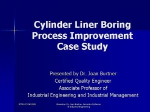 Cylinder Liner Boring Process Improvement Case Study Presented