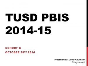 TUSD PBIS 2014 15 COHORT B OCTOBER 28