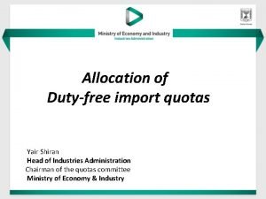 Allocation of Dutyfree import quotas Yair Shiran Head