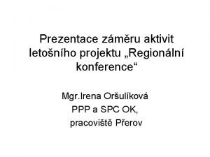 Prezentace zmru aktivit letonho projektu Regionln konference Mgr