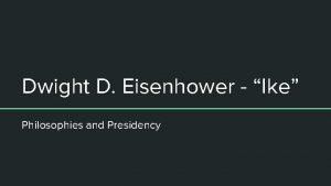 Dwight D Eisenhower Ike Philosophies and Presidency Overview