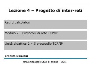 Lezione 4 Progetto di interreti Reti di calcolatori