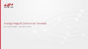 Analg Integrlt Elektronikai Tervezs DR SZALAI ALBIN 2018