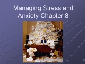 Chapter 8 managing stress and anxiety