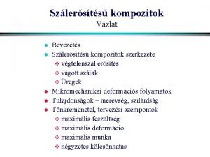 Szlersts kompozitok Vzlat l l l Bevezets Szlersts