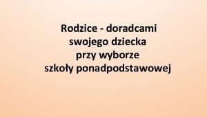 Rodzice doradcami swojego dziecka przy wyborze szkoy ponadpodstawowej