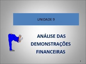 UNIDADE 9 ANLISE DAS DEMONSTRAES FINANCEIRAS 1 Informaes