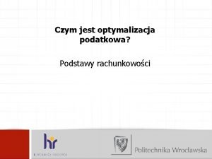 Czym jest optymalizacja podatkowa Podstawy rachunkowoci Krl umacnia