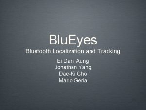 Blu Eyes Bluetooth Localization and Tracking Ei Darli