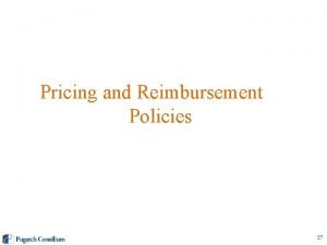 Pricing and Reimbursement Policies 27 Pricing Policies Patented