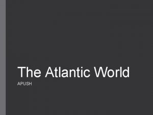 Atlantic world apush