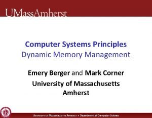 Computer Systems Principles Dynamic Memory Management Emery Berger