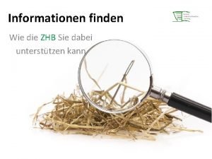 Informationen finden Wie die ZHB Sie dabei untersttzen