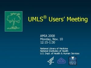 UMLS Users Meeting AMIA 2008 Monday Nov 10