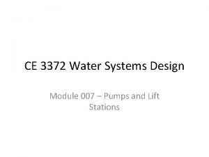 CE 3372 Water Systems Design Module 007 Pumps