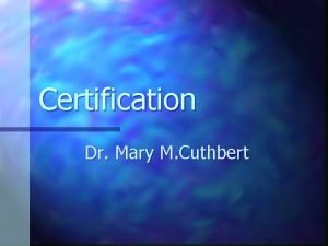 Certification Dr Mary M Cuthbert Illness certification n