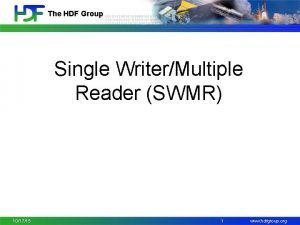 The HDF Group Single WriterMultiple Reader SWMR 101715