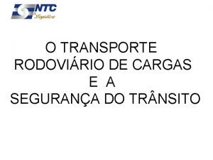 O TRANSPORTE RODOVIRIO DE CARGAS E A SEGURANA