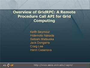 Overview of Grid RPC A Remote Procedure Call