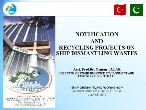 NOTIFICATION AND RECYCLING PROJECTS ON SHIP DISMANTLING WASTES