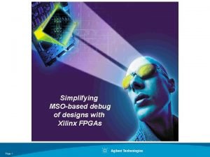 Simplifying MSObased debug of designs with Xilinx FPGAs