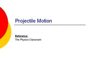 The physics classroom projectile motion