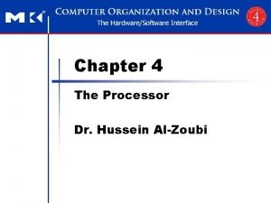 Chapter 4 The Processor Dr Hussein AlZoubi 4