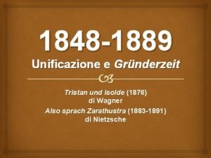 1848 1889 Unificazione e Grnderzeit Tristan und Isolde