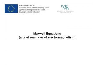 Maxwell Equations a brief reminder of electromagnetism Maxwells