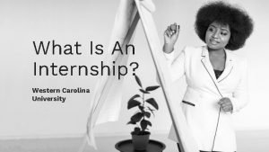 What Is An Internship Western Carolina University Internships